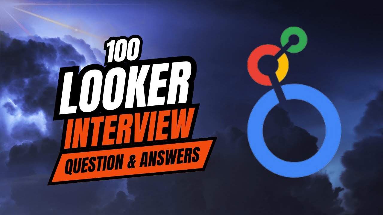 100 Looker Interview Questions & Answers | LookML, SQL, Dashboards & Practical Scenarios!