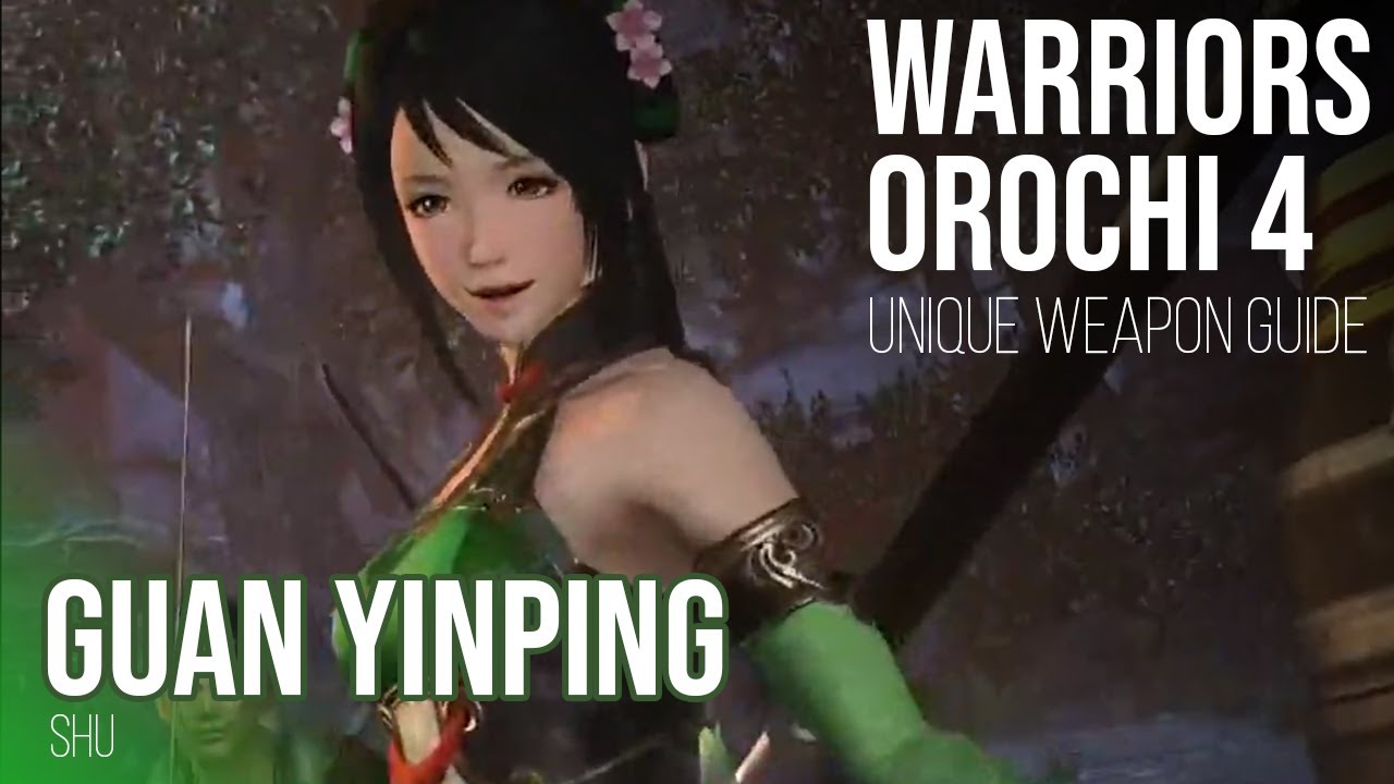 Warriors Orochi 4 Ultimate - Guan Yinping (Shu) Unique Weapon Guide『無双OROCHI3』
