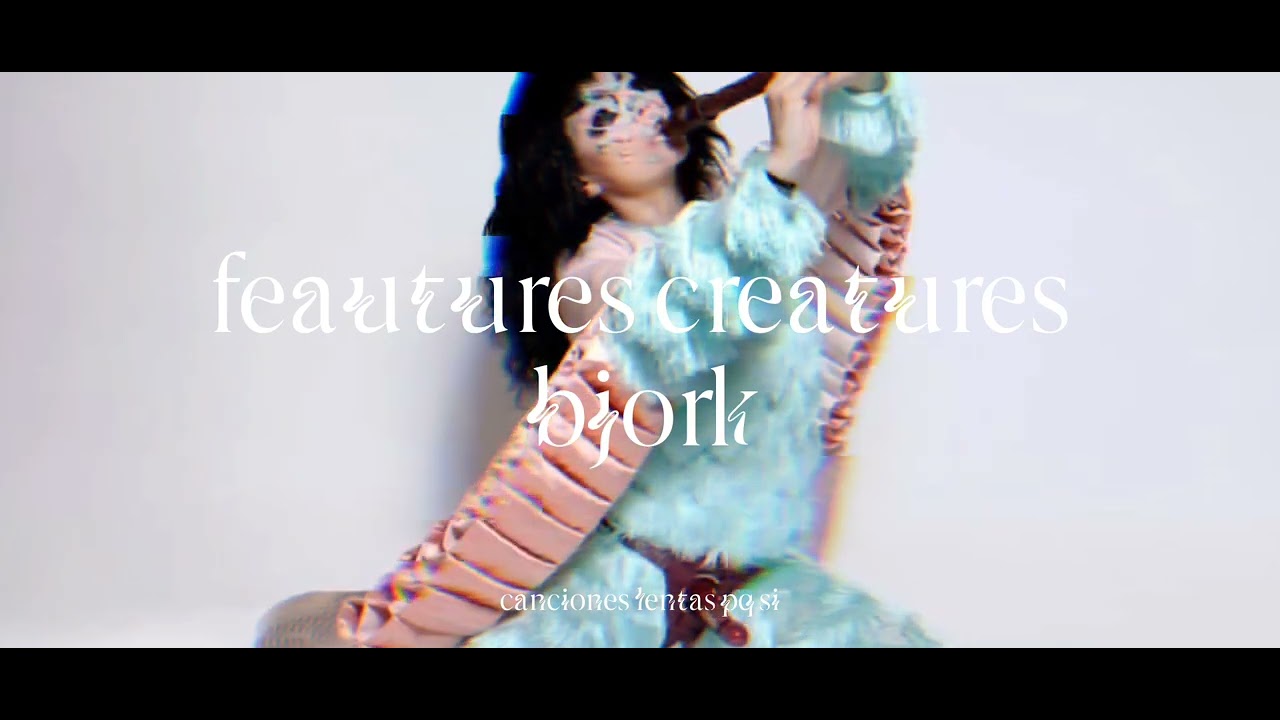 björk - features creatures (slowed + reverb)