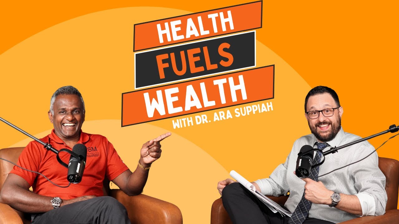 How Health Impacts Wealth with Dr. Ara Suppiah Pt. 1 (Ep. 21)