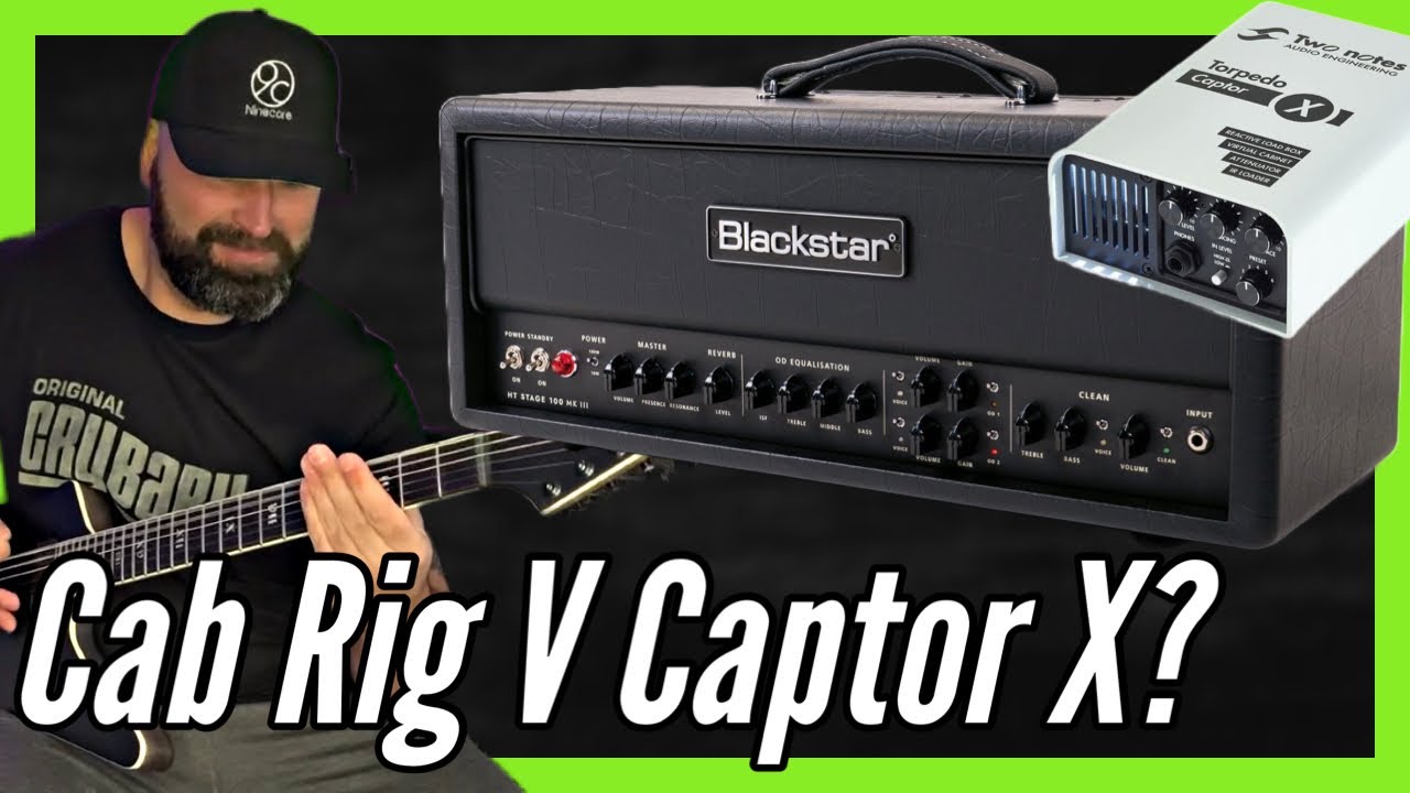 DO YOU NEED A CAPTOR X  ? - BLACKSTAR HT 100 MKIII CAB RIG V TWO NOTES CAPTOR X WITH IR'S - Part 1
