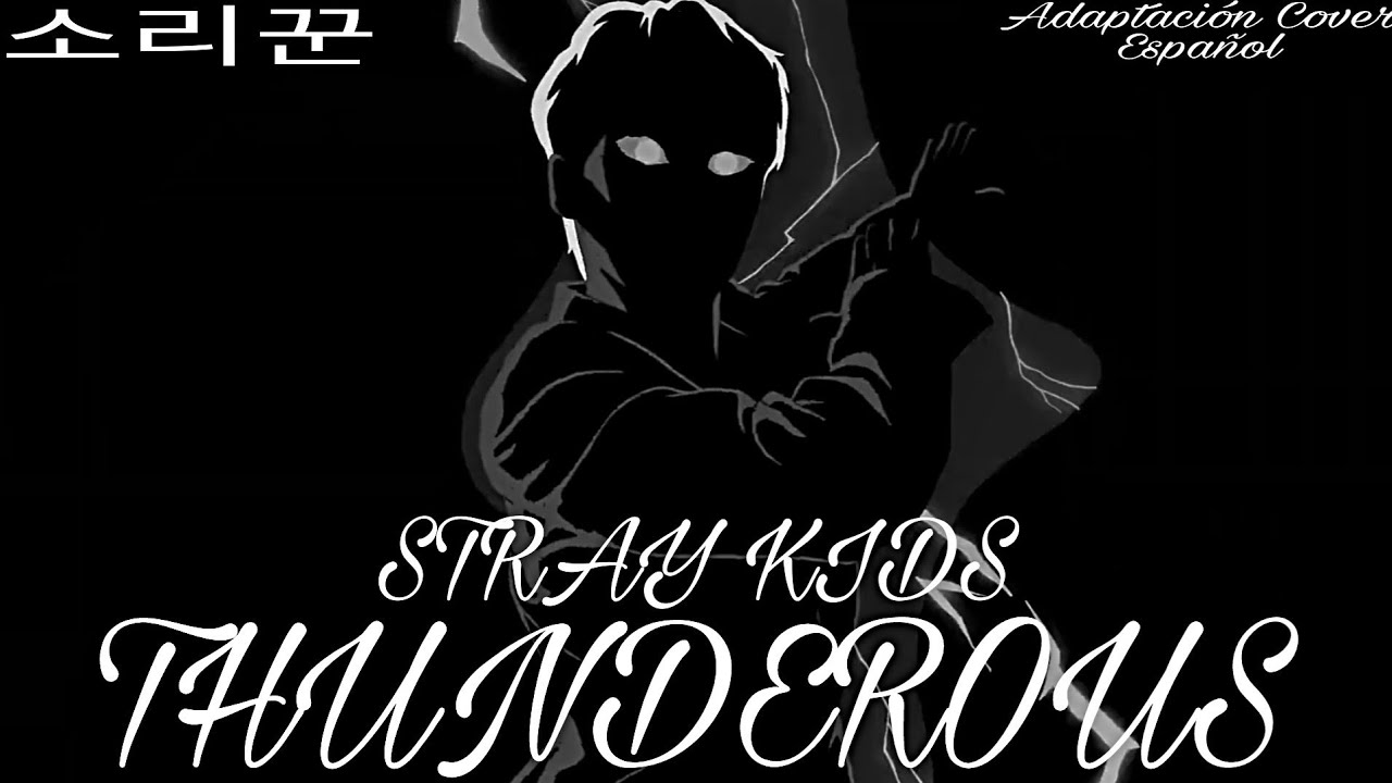 STRAY KIDS _' THUNDEROUS '_= Adaptación para cover en español =