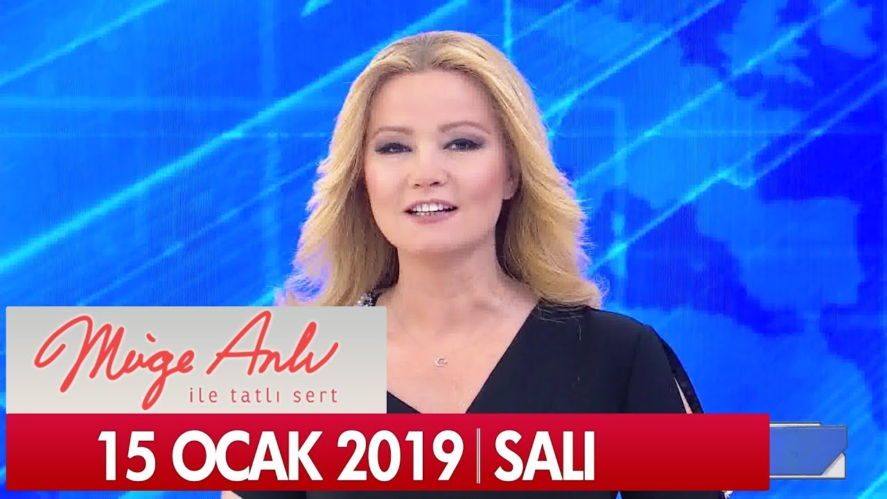 M&uuml;ge Anlı ile Tatlı Sert 15 Ocak 2019 Salı  - Tek Par&ccedil;a