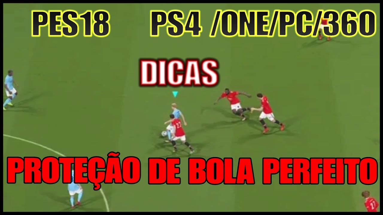 PES18 |DICAS|COMO PROTEGE A BOLA COM PERFEIÇÃO\PS3\PS4PC\ONE\360