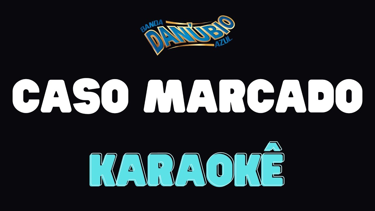 Karaokê - Danubio Azul Caso Marcado - Danúbio Azul