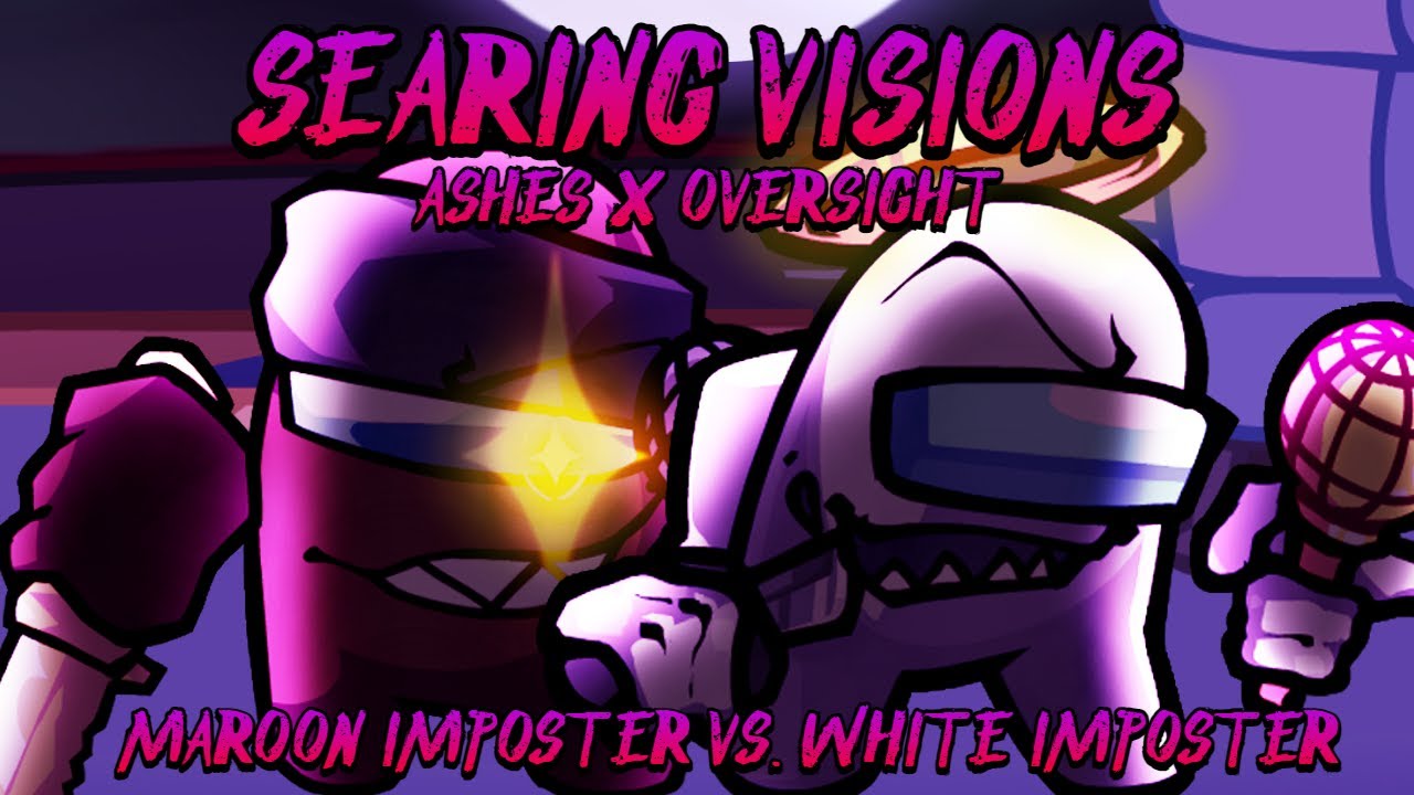 Searing Visions [Ashes x Oversight | Maroon Imposter Vs. White Imposter] Friday Night Funkin' Mashup
