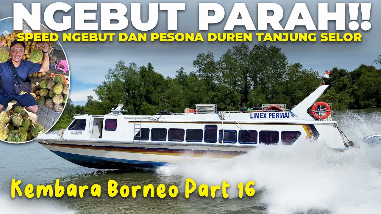 Ep.16 : GARA GARA DUREN‼️Merubah Rencana Dan Rela Naik Speed Boat Ngebut Demi Duren Tanjung Selor