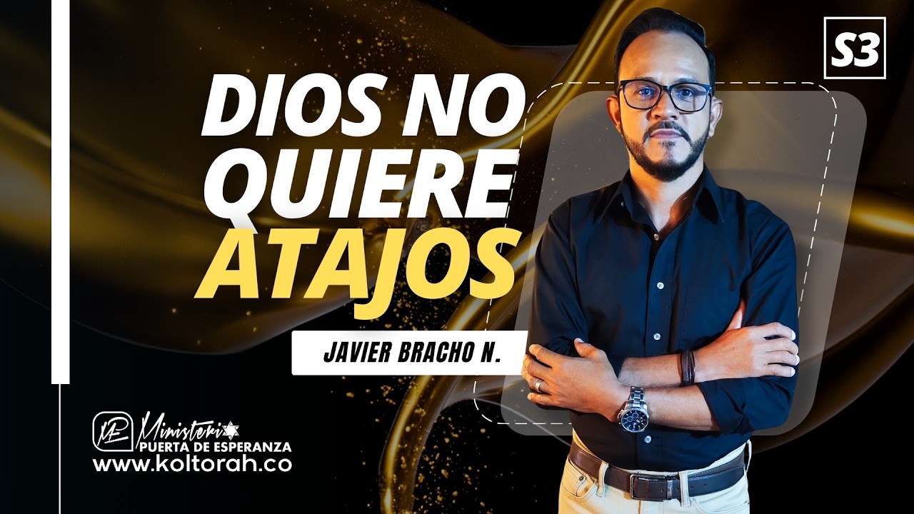 S3 | Dios NO quiere ATAJOS | Javier Bracho Navarro |