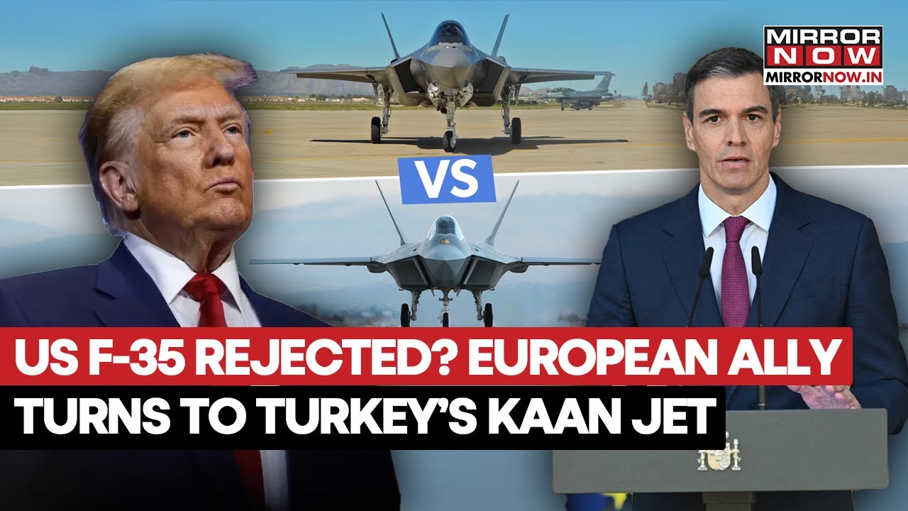 US F-35 Rejected? European Ally Turns To Turkey's KAAN Fighter Jets? Here's What Spain Up To | Watch