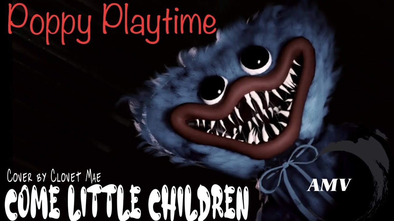 Poppy Playtime -AMV- Come Little Children [Clovet Mae Cover]