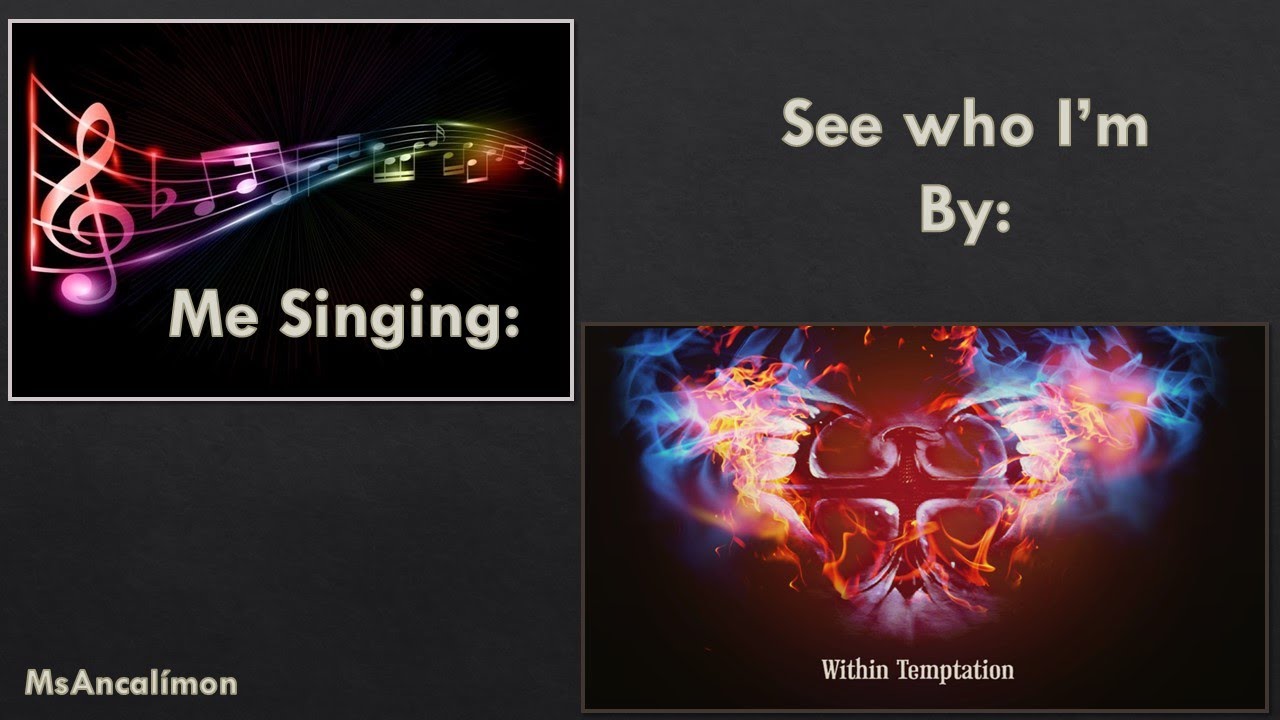 (MsAncalimon) Me Singing See who I am By Within Temptation (Met intro)*