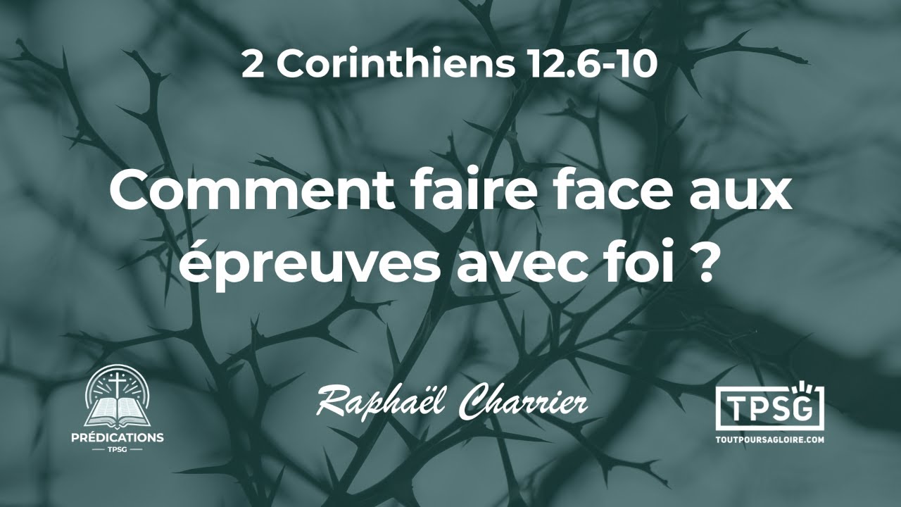 R. Charrier | Comment faire face aux épreuves avec foi? (2 Corinthiens 12.6-10) [Prédication]