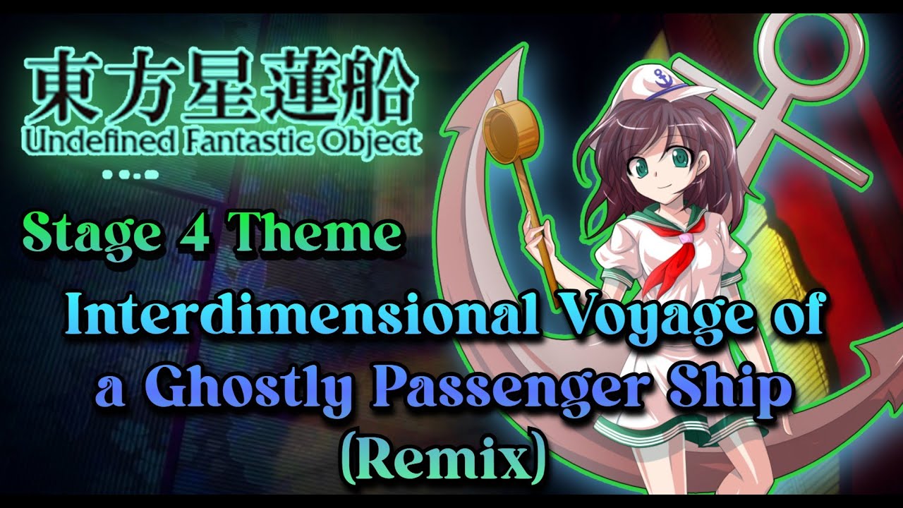 [東方 Remix] Touhou 12 UFO: Interdimensional Voyage of a Ghostly Passenger Ship