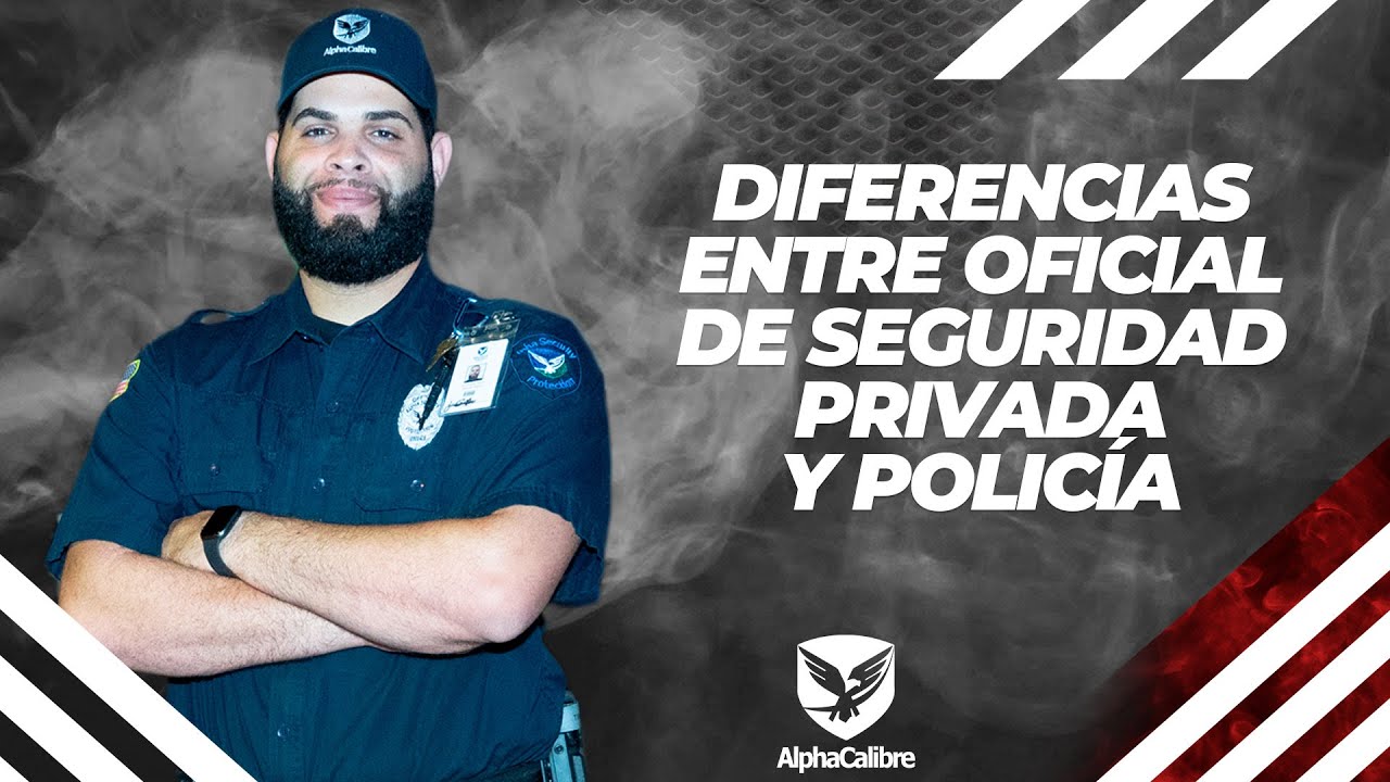 Diferencias entre el Oficial de Seguridad Privada y Policía