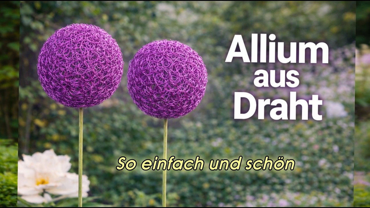 GARTENZAUBER /  ALLIUMBLÜTE aus DRAHT
