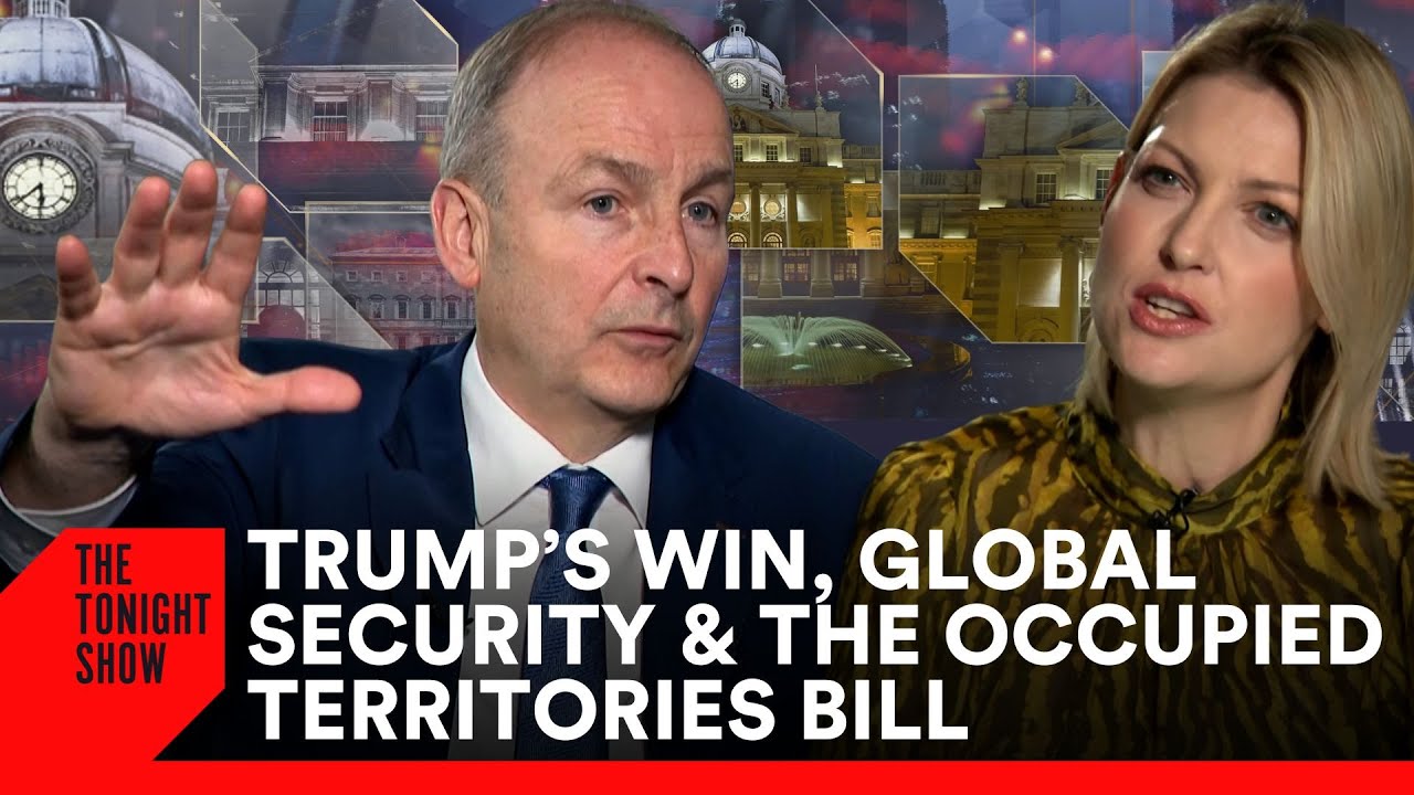 Micheál Martin on Trump's Impact on Global Security, Trade & the Occupied Territories Bill