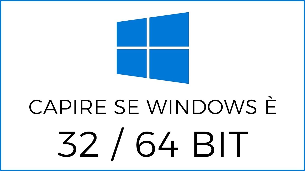 Come Capire se il PC &egrave; 32 bit o 64 bit