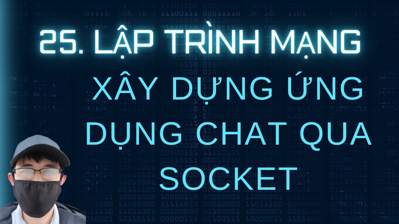 Lập trình mạng - 25. Xây dựng ứng dụng chat qua Socket