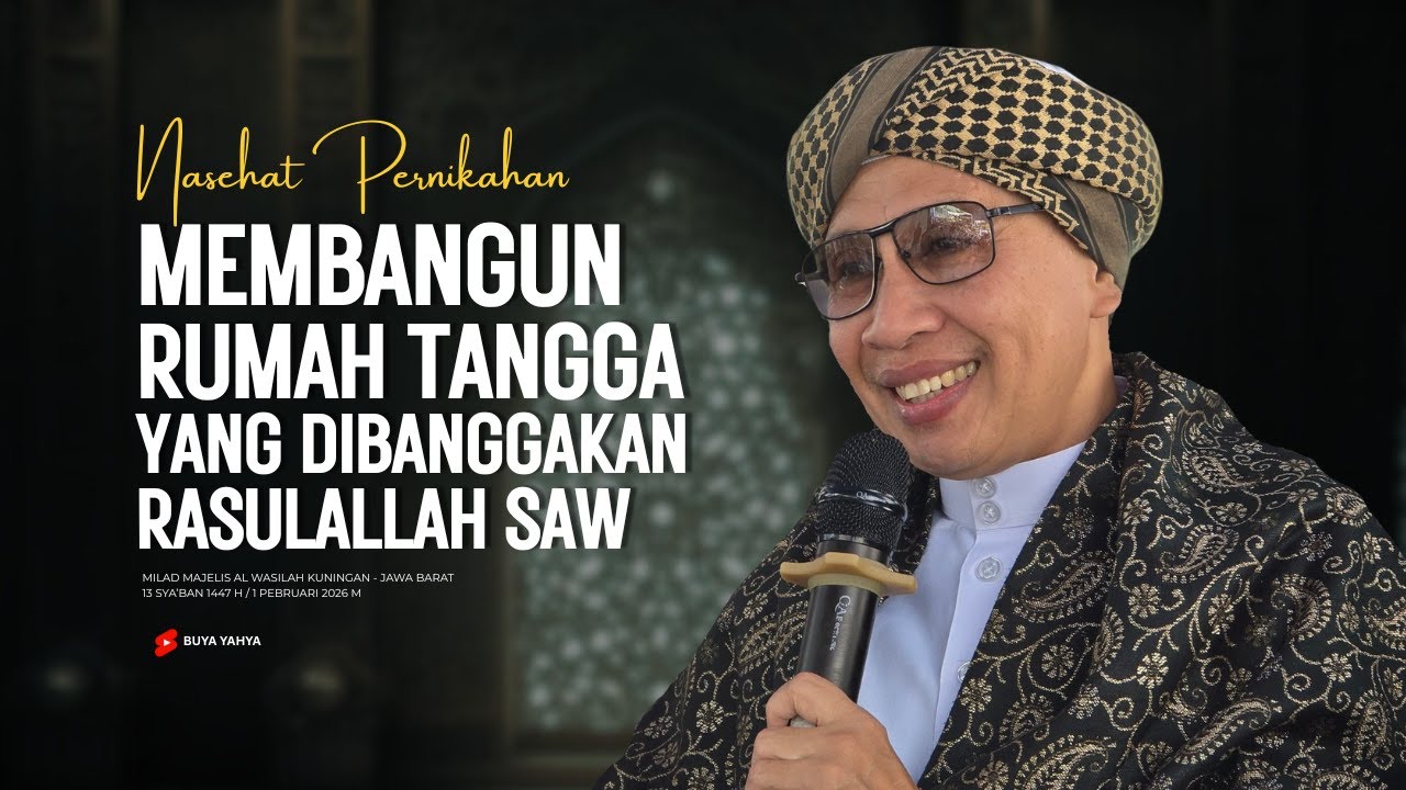 NASEHAT PERNIKAHAN : MEMBANGUN RUMAH TANGGA YANG DIBANGGAKAN RASULALLAH SAW | BUYA YAHYA
