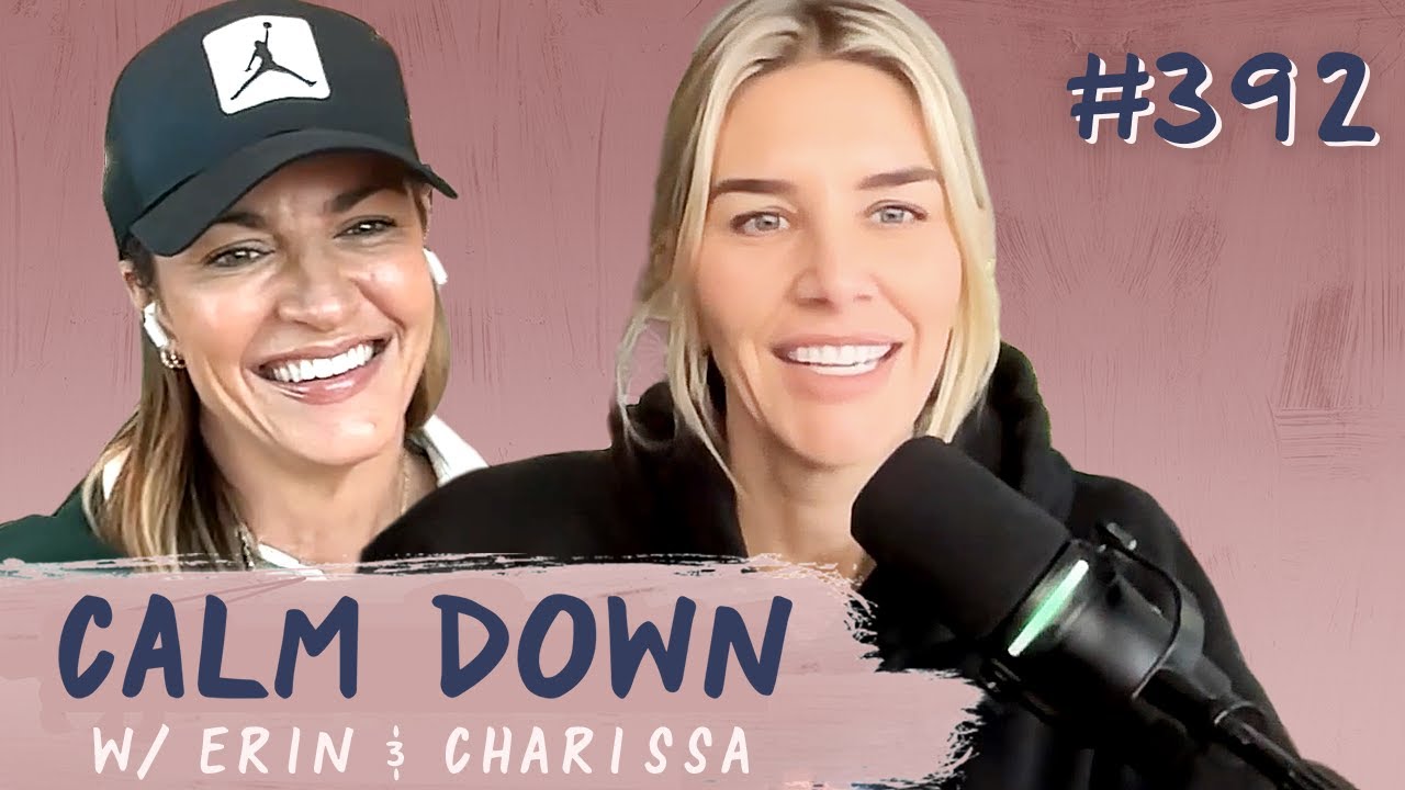 Episode 392: Don't mind me! I'm Just shaving away... | Calm Down with Erin and Charissa