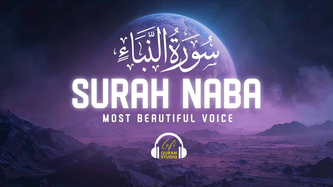 Surah An-Naba' (سورة النبأ) | Marvelous Quran Recitation for Deep Relaxation & Protection #SurahNaba