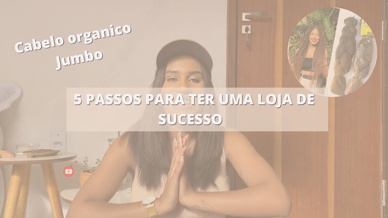 5 PASSOS PARA ABRIR SUA LOJA DE CABELOS ORGANICOS