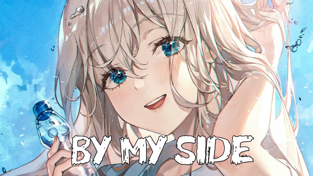 「Nightcore」- By My Side (Acejax feat. Danilyon)