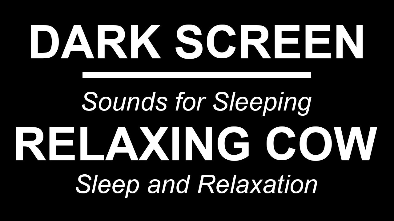 RELAXING COW SOUNDS | Sounds for Sleeping | BLACK SCREEN | Sleep and Relaxation | DARK SCREEN