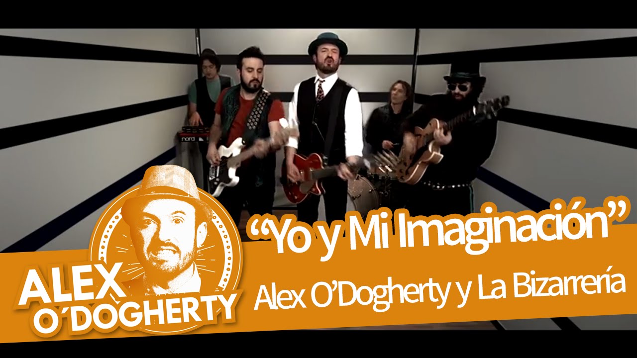 Alex O'Dogherty & La Bizarrería - Yo y Mi Imaginación - Videoclip Oficial