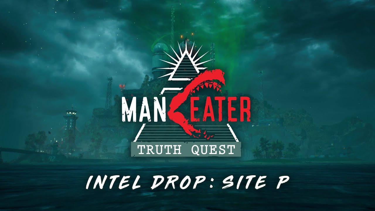 Maneater - Truth Quest DLC Intel Drop: Site P