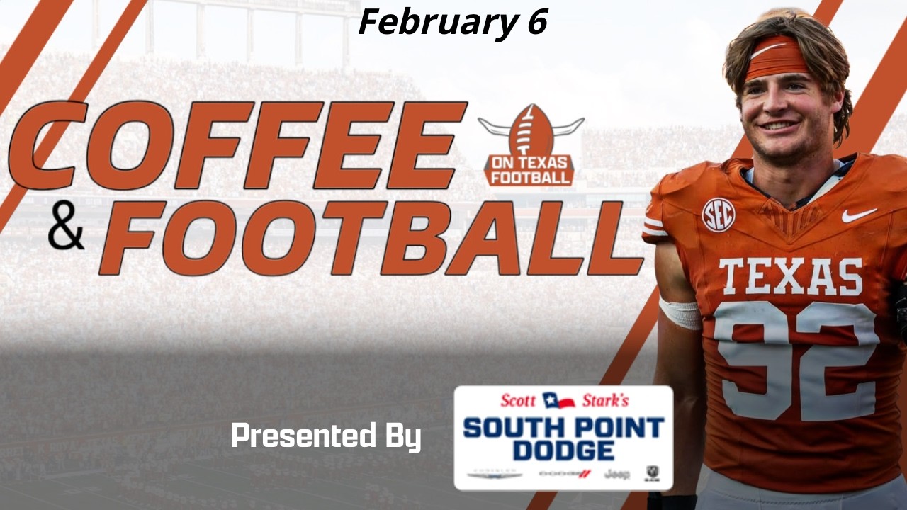 Coffee & Football - February 6 | Latest Texas Football News | Steve Sarkisian | Arch Manning