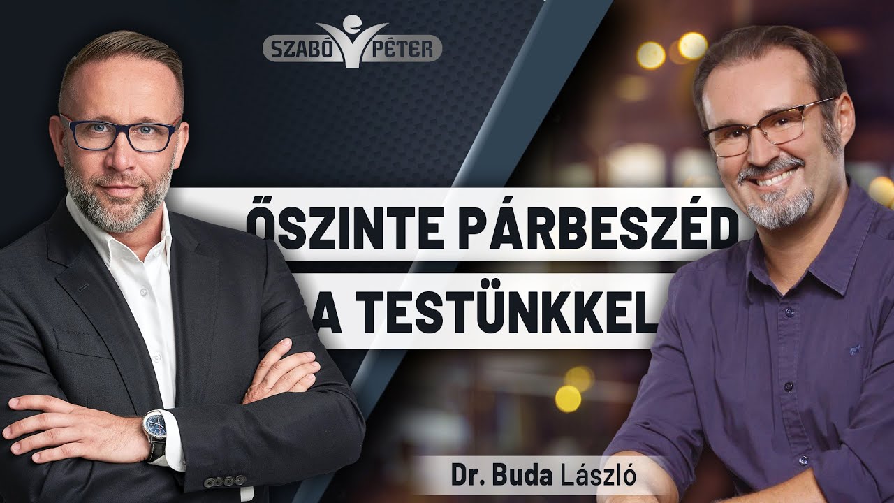 Őszinte párbeszéd a testünkkel - Dr. Buda László és Szabó Péter beszélgetése - Teremtsd Újra Önmagad