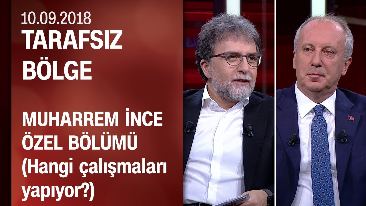 Muharrem İnce, Ahmet Hakan'ın sorularını yanıtladı - Tarafsız Bölge 10.09.2018 Pazartesi