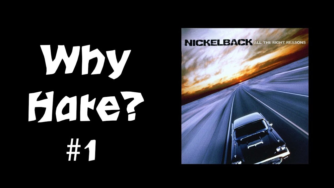 Why HATE? All The Right Reasons by Nickelback #1