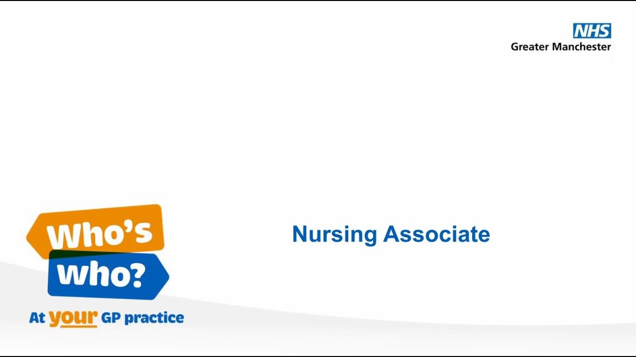 Who's who at your GP practice. Nursing Associate