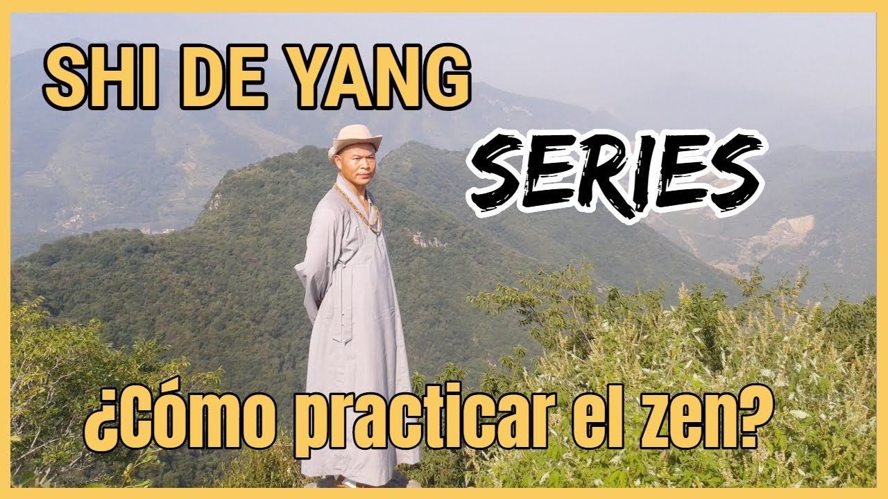 COMO PRACTICAR EL ZEN | GRAN MAESTRO SHAOLIN SHI DE YANG