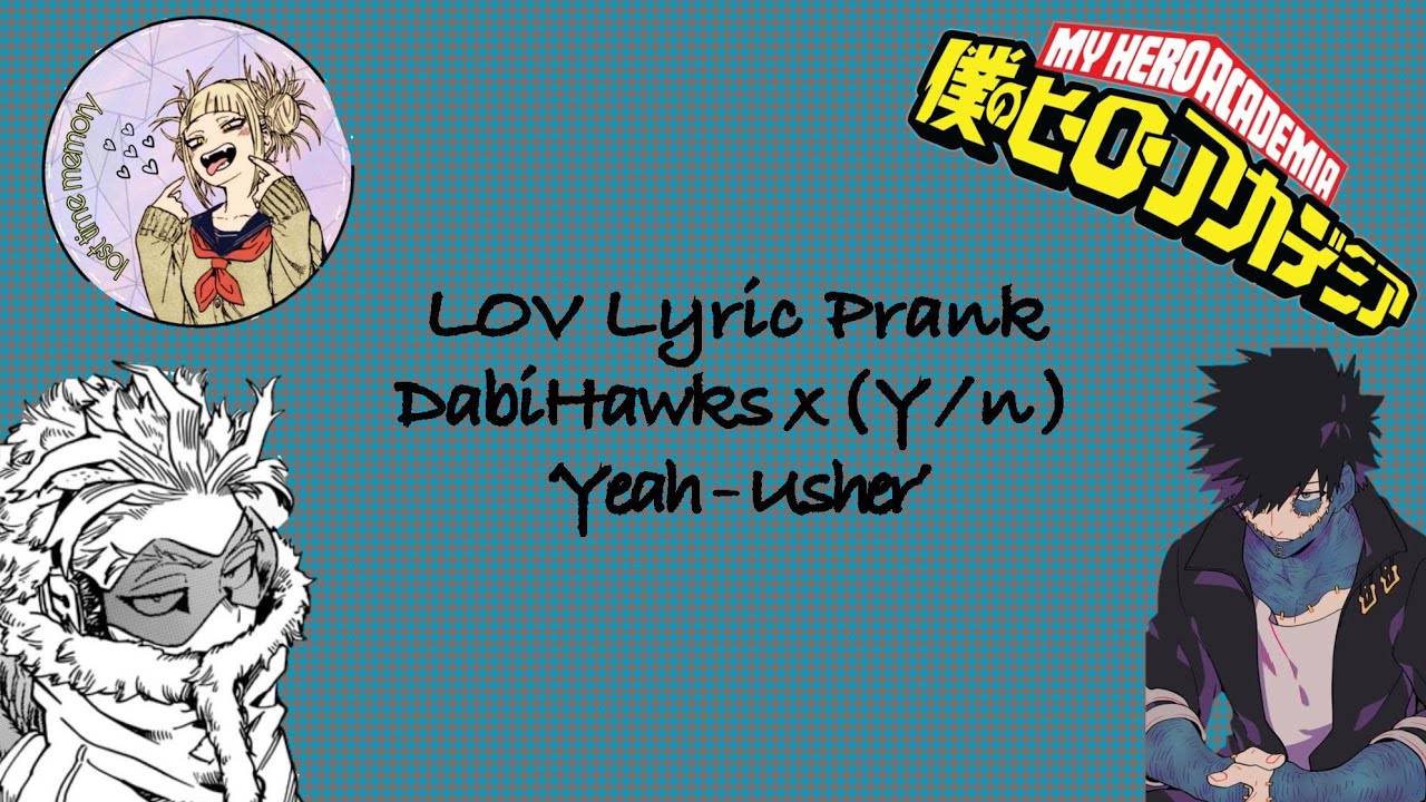 BNHA/MHA LOV Lyric Prank 'Yeah - Usher' (DabiHawks x Y/n)