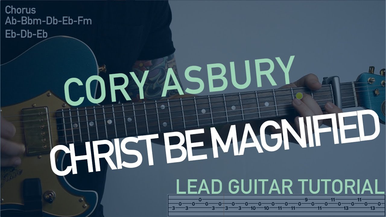 Christ Be Magnified - Cory Asbury Lead Guitar Tutorial (Tabs and chords)
