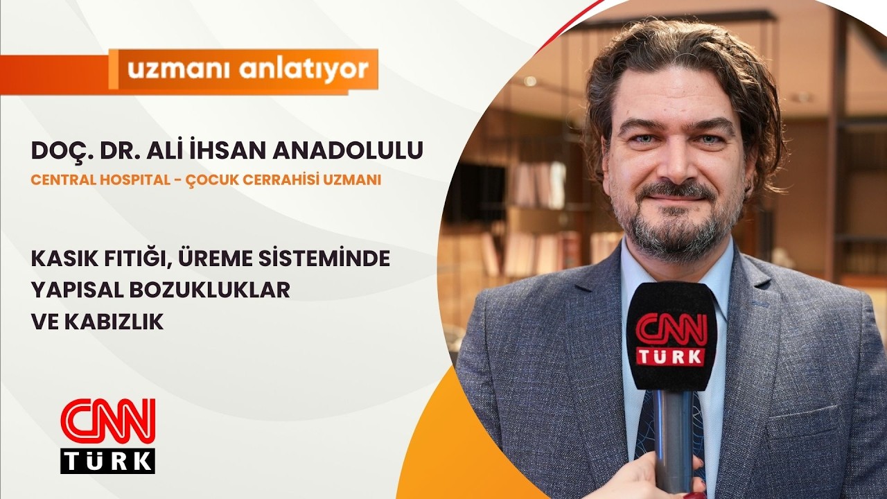 CNNTURK|KASIK FITIĞI, ÜREME SİSTEMİNDE YAPISAL BOZUKLUKLAR VE KABIZLIK|DOÇ. DR. ALİ İHSAN ANADOLULU