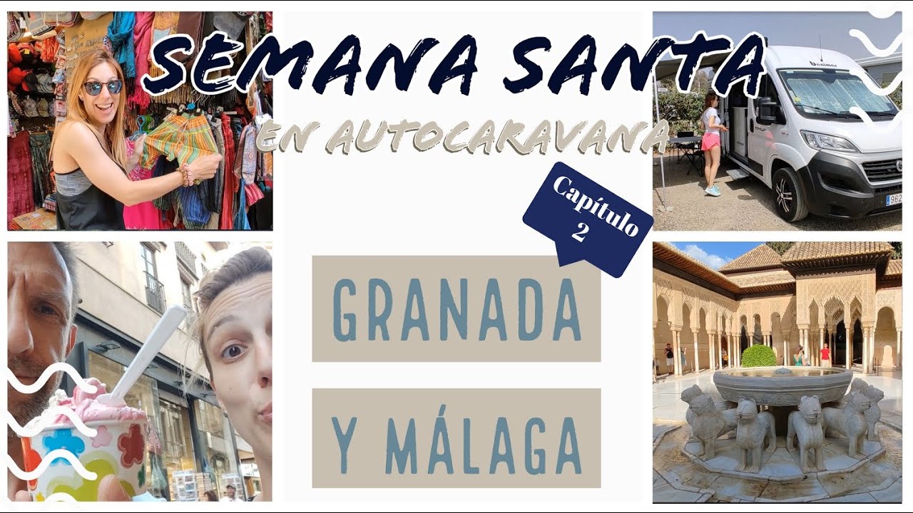 Granada y Málaga en autocaravana. Viaje de Semana Santa 2/3 por Andalucía.