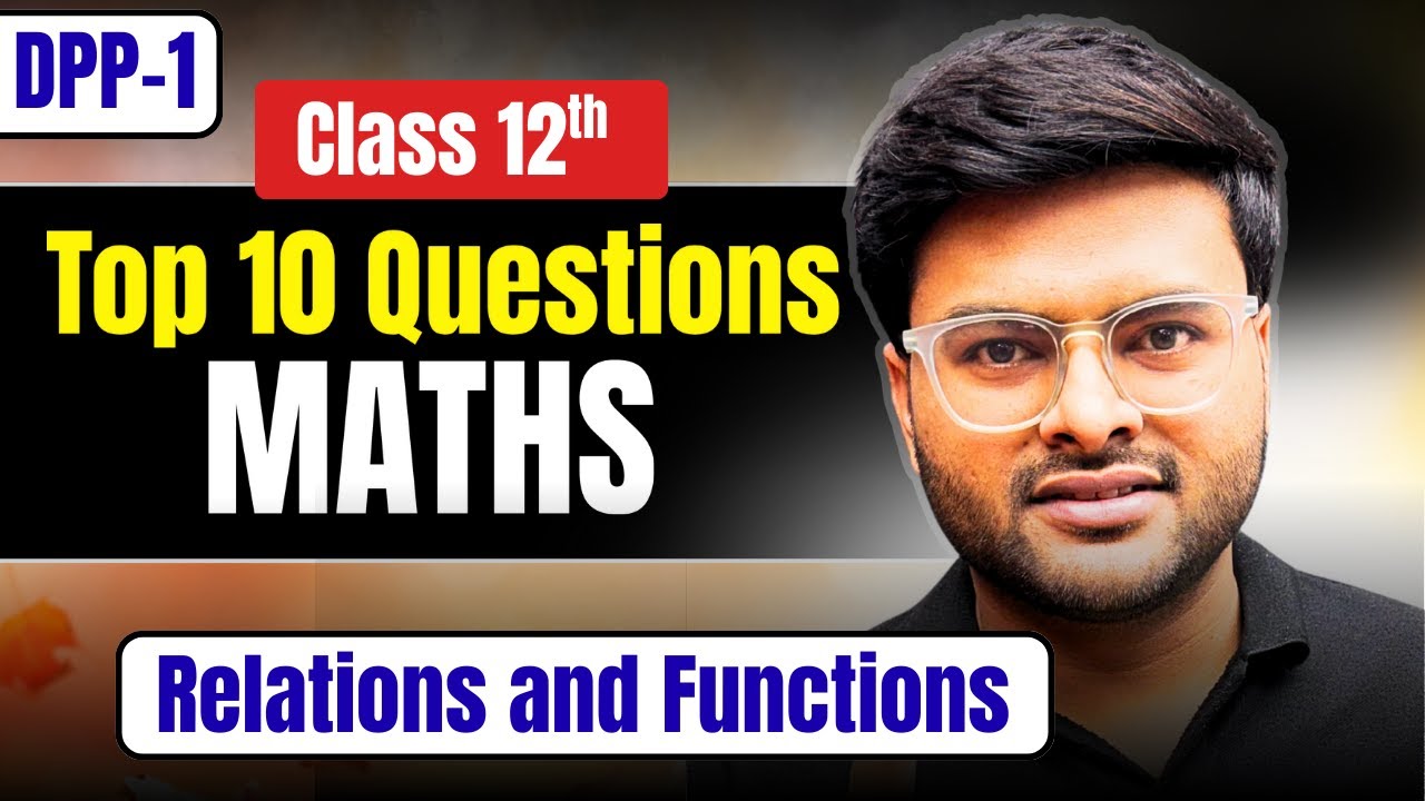 DPP-1 Relations and Functions Class 12  Top 10 Questions I Top 10 Questions on Relation and Function