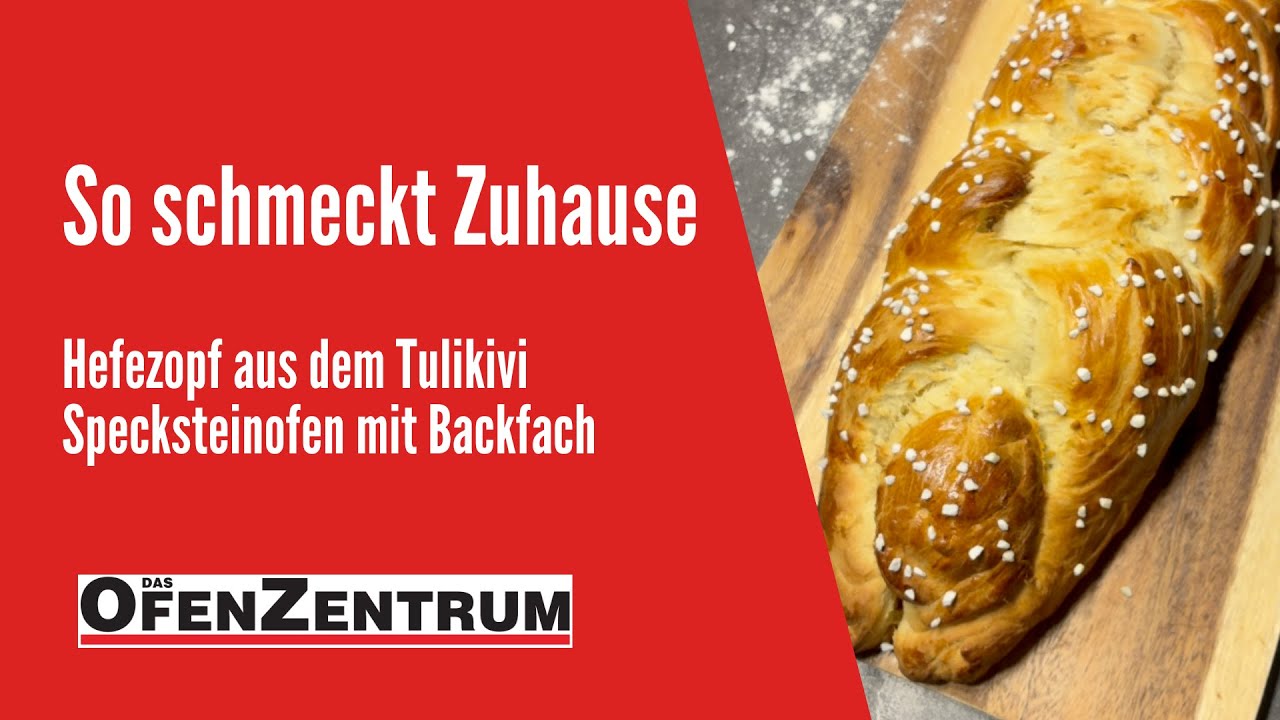 Hefezopf aus dem Tulikivi Specksteinofen mit Backfach - So schmeckt Zuhause - DAS OFENZENTRUM