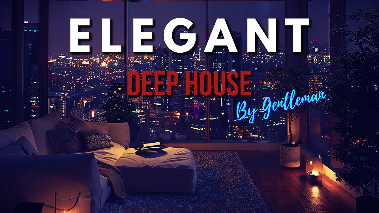 Midnight Elegant Vibes - DEEP HOUSE Mix ' By Gentleman [VOL.2]