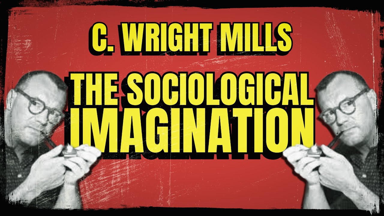 C. Wright Mills and the Sociological Imagination Explained