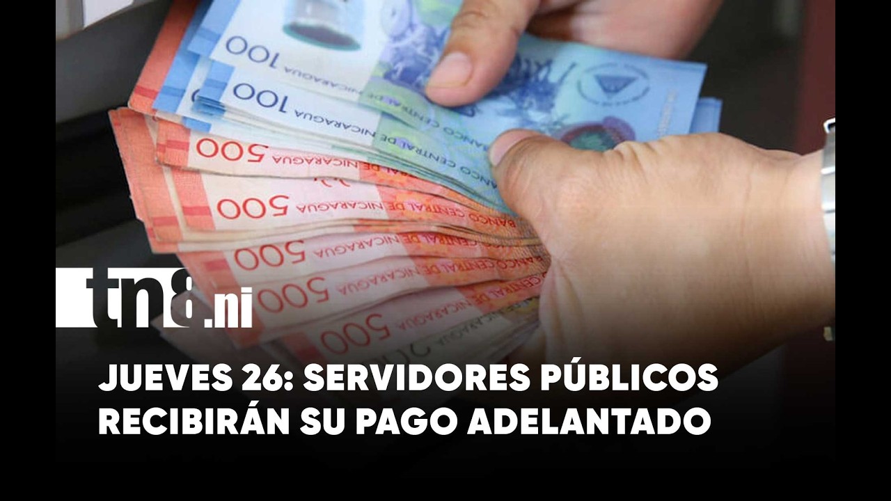 Nicaragua adelanta pago de abril a servidores públicos por Semana Santa