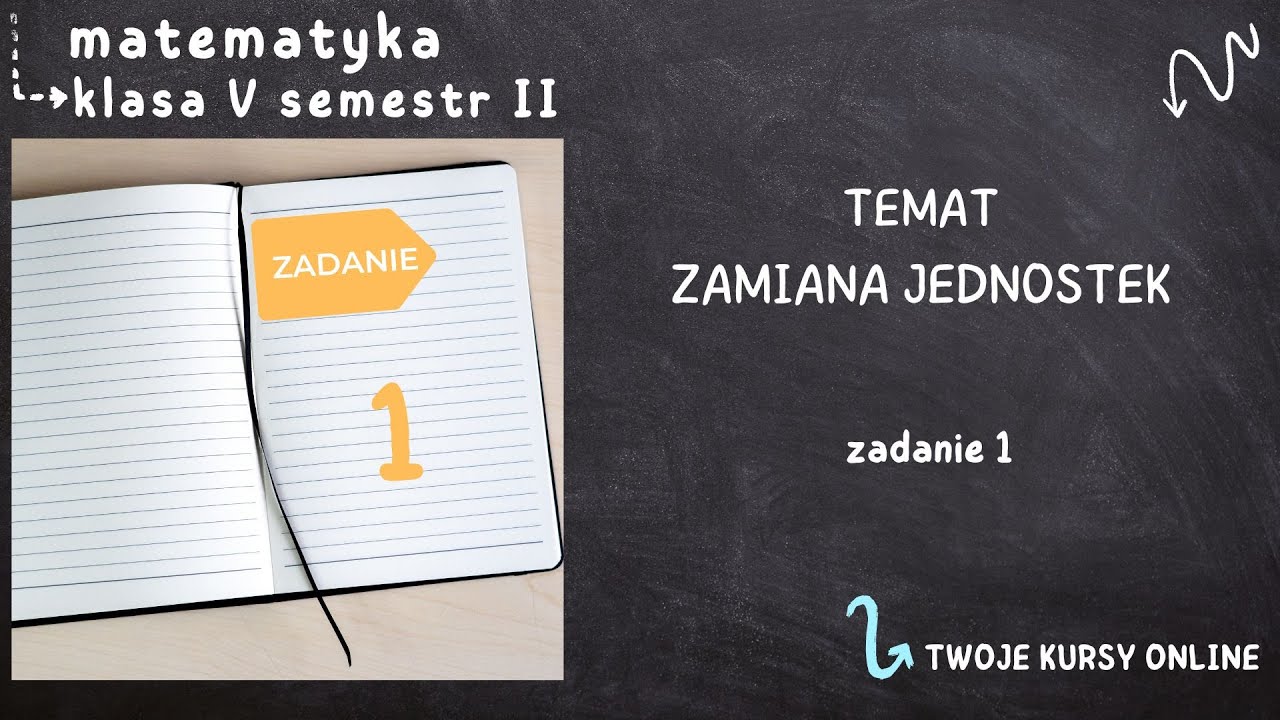 Matematyka klasa 5 sem 2 [Zadanie 1 - Zamiana jednostek]