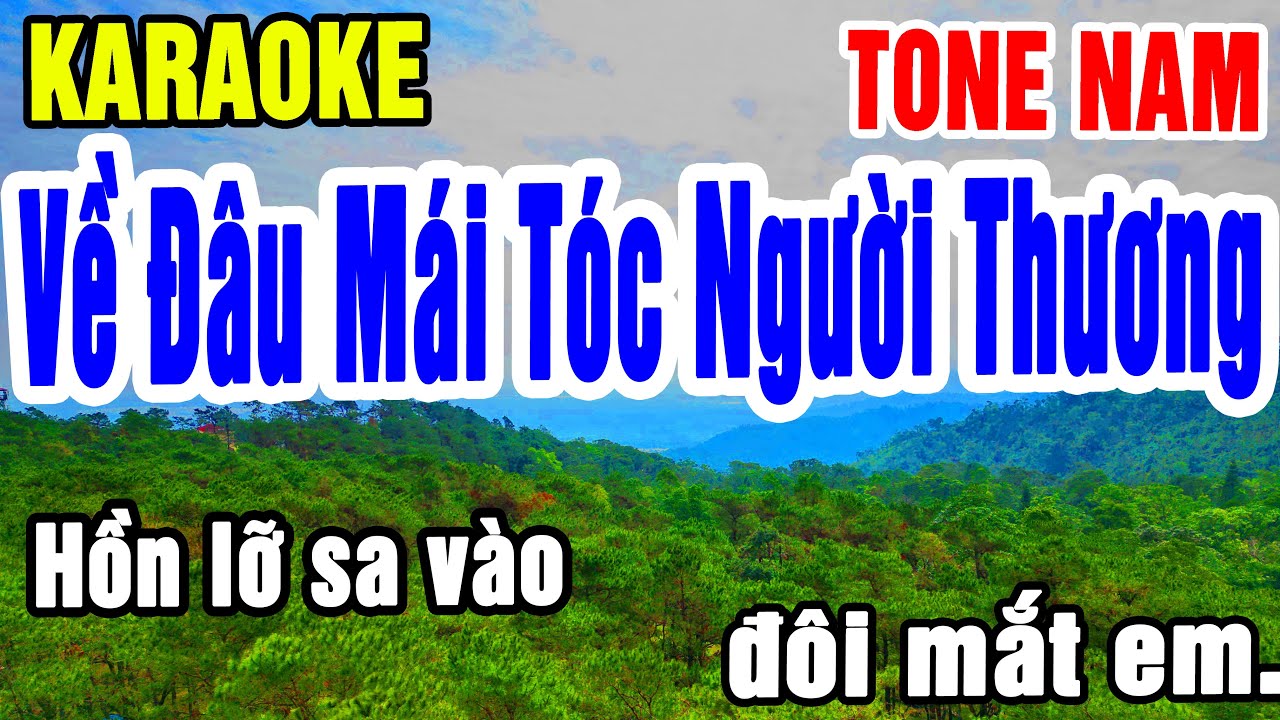 Karaoke Về Đâu Mái Tóc Người Thương Tone Nam Nhạc Sống gia huy beat