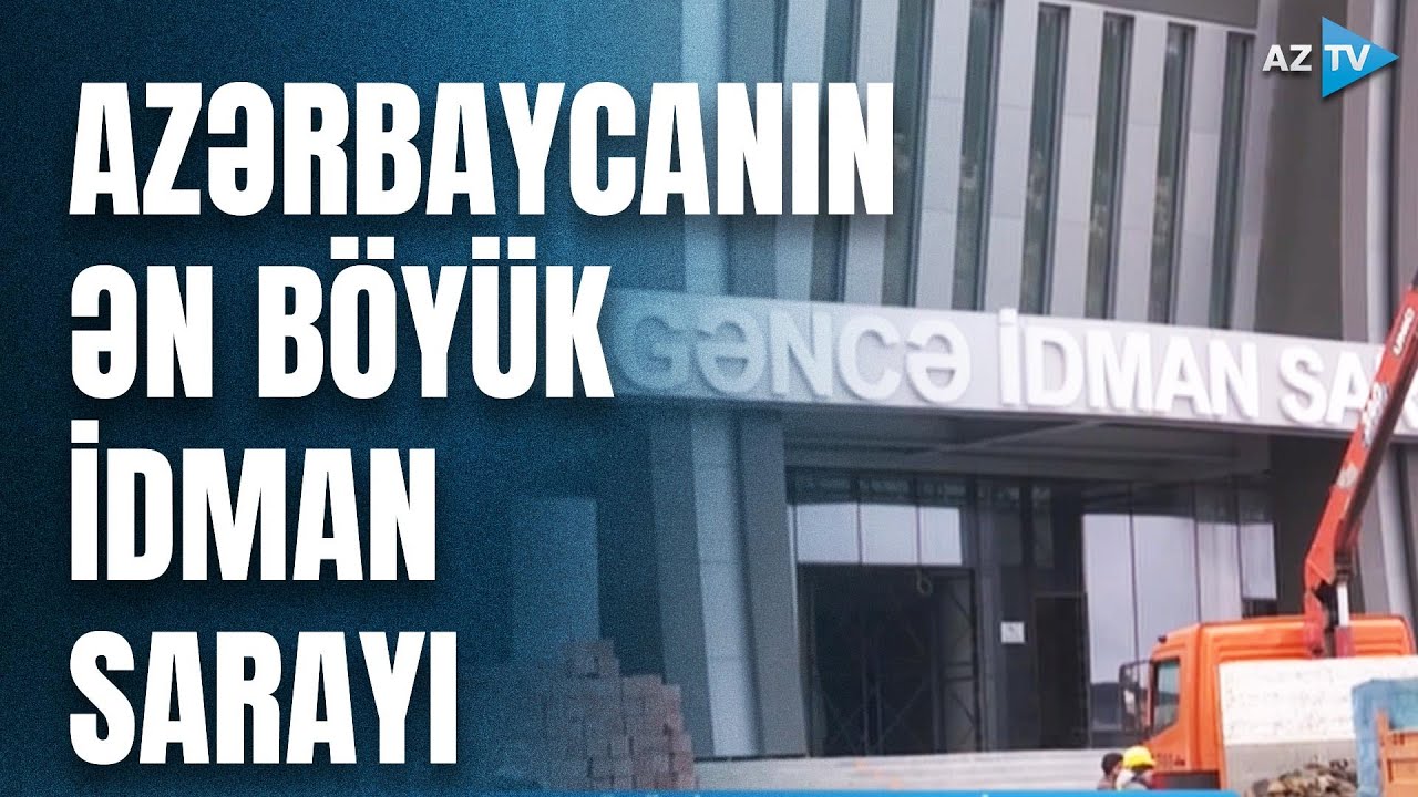 Gəncə idman sarayı bu tarixdə istifadəyə veriləcək: tarix açıqlandı