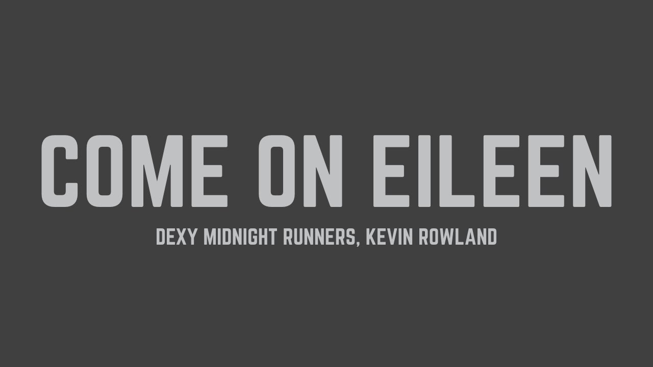 Dexys Midnight Runners - Come On Eileen (feat. Kevin Rowland) (Lyrics)