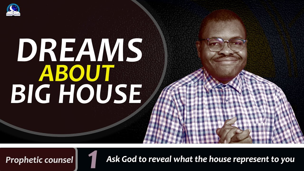 Dreams About Big House II Spiritual Meaning II Evangelist Joshua